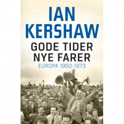 Gode tider – nye farer: Europa 1950-1973