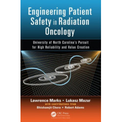 Engineering Patient Safety in Radiation Oncology: University of North Carolina’s Pursuit for High Reliability and Value Creation