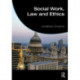Social Work, Law and Ethics