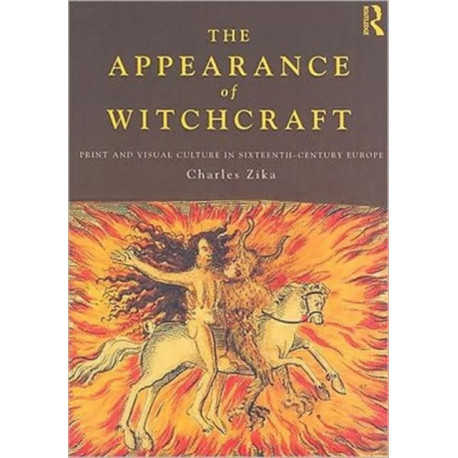 The Appearance of Witchcraft: Print and Visual Culture in Sixteenth-Century Europe