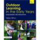 Outdoor Learning in the Early Years: Management and Innovation