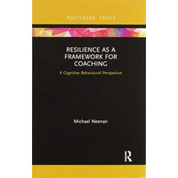 Resilience as a Framework for Coaching: A Cognitive Behavioural Perspective