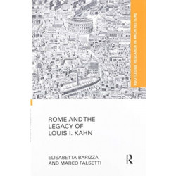 Rome and the Legacy of Louis I. Kahn