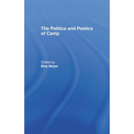 The Politics and Poetics of Camp