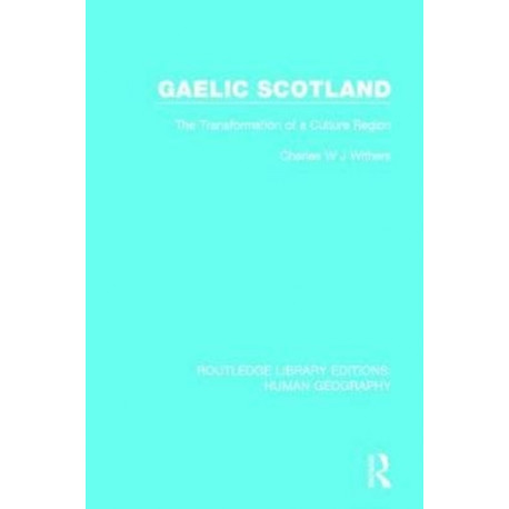 Gaelic Scotland: The Transformation of a Culture Region