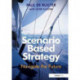 Scenario Based Strategy: Navigate the Future