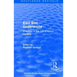 East End Underworld (1981): Chapters in the Life of Arthur Harding