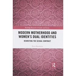 Modern Motherhood and Women’s Dual Identities: Rewriting the Sexual Contract