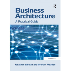 Business Architecture: A Practical Guide
