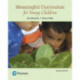 Meaningful Curriculum for Young Children