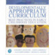 Developmentally Appropriate Curriculum: Best Practices in Early Childhood Education