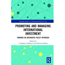 Promoting and Managing International Investment: Towards an Integrated Policy Approach