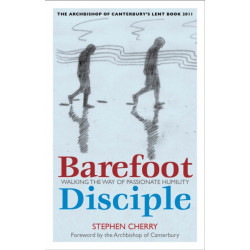 Barefoot Disciple: Walking the Way of Passionate Humility -- The Archbishop of Canterbury's Lent Book 2011