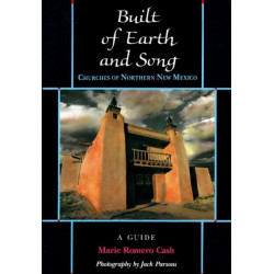 Built of Earth & Song: Churches of Northern New Mexico: A Guide