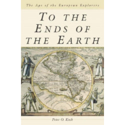 To the Ends of the Earth: The Age of the European Explorers