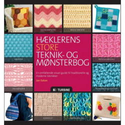 Hæklerens store teknik- og mønsterbog: en omfattende, visuel guide til traditionelle og moderne hækleteknikker