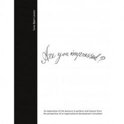 Are you impressed?: An exploration of the pressure to perform and impress from the perspective of an organisational development consultant