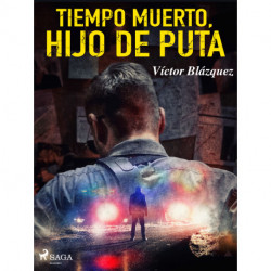 Tiempo muerto, hijo de puta