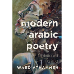 Modern Arabic Poetry: Revolution and Conflict