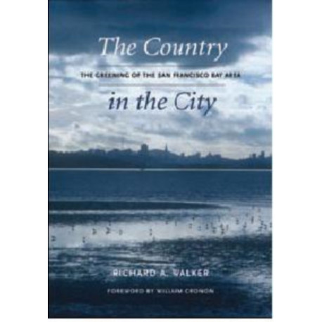 The Country in the City: The Greening of the San Francisco Bay Area