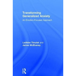 Transforming Generalized Anxiety: An emotion-focused approach