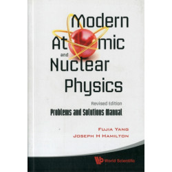 Modern Atomic And Nuclear Physics (Revised Edition): Problems And Solutions Manual