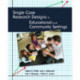 Single Case Research Designs in Educational and Community Settings