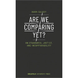 Are We Comparing Yet? – On Standards, Justice, and Incomparability: On Standards, Justice, and Incomparability