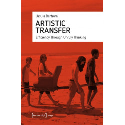 Artistic Transfer – Efficiency Through Unruly Thinking: Efficiency Through Unruly Thinking