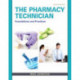 The Pharmacy Technician, The: Foundations and Practice