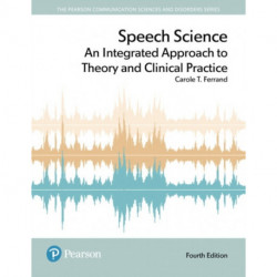 Speech Science: An Integrated Approach to Theory and Clinical Practice