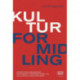 Kulturformidling: Teoretiske begreber, historiske perspektiver og kulturpolitiske rammer