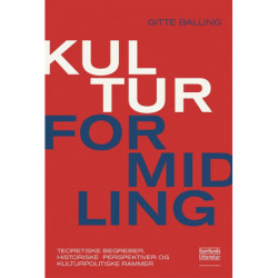 Kulturformidling: Teoretiske begreber, historiske perspektiver og kulturpolitiske rammer