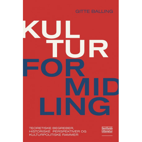 Kulturformidling: Teoretiske begreber, historiske perspektiver og kulturpolitiske rammer