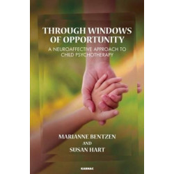 Through Windows of Opportunity: A Neuroaffective Approach to Child Psychotherapy