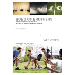 Bond of Brothers: Connecting with Other Men Beyond Work, Weather and Sports