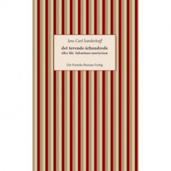 Det tøvende århundrede: eller Skt. Sebastians Martyrium - en poetisk roman om det grusomme