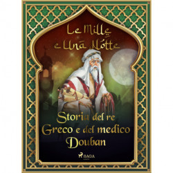 Storia del re Greco e del medico Douban (Le Mille e Una Notte 8)