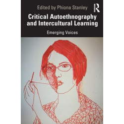 Critical Autoethnography and Intercultural Learning: Emerging Voices