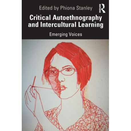 Critical Autoethnography and Intercultural Learning: Emerging Voices