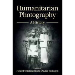 Humanitarian Photography: A History