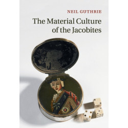 The Material Culture of the Jacobites