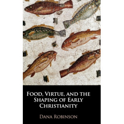Food, Virtue, and the Shaping of Early Christianity