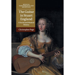 The Guitar in Stuart England: A Social and Musical History