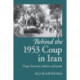 Behind the 1953 Coup in Iran: Thugs, Turncoats, Soldiers, and Spooks