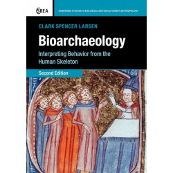 Bioarchaeology: Interpreting Behavior from the Human Skeleton