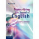 Transcribing the Sound of English: A Phonetics Workbook for Words and Discourse