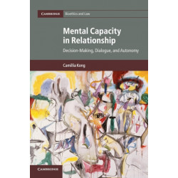 Mental Capacity in Relationship: Decision-Making, Dialogue, and Autonomy