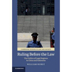 Ruling before the Law: The Politics of Legal Regimes in China and Indonesia