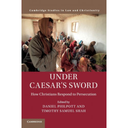 Under Caesar's Sword: How Christians Respond to Persecution